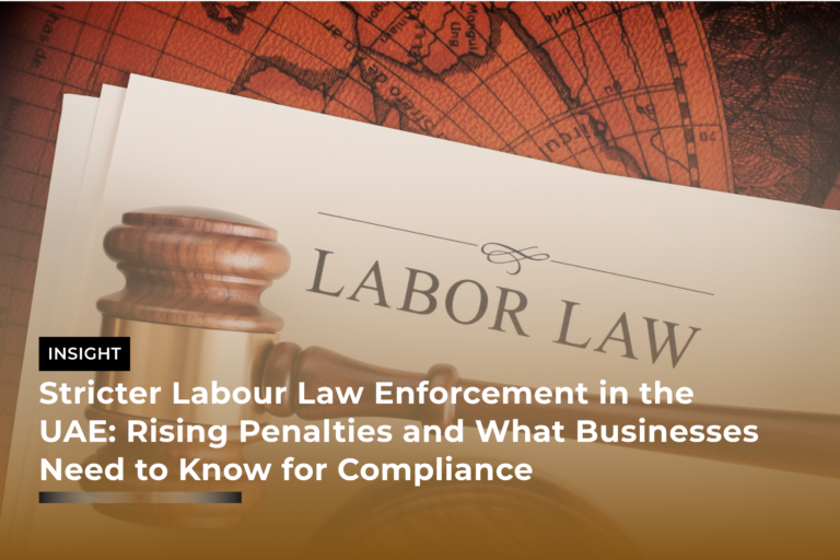 Stricter Labour Law Enforcement in the UAE Rising Penalties and What Businesses Need to Know for Compliance