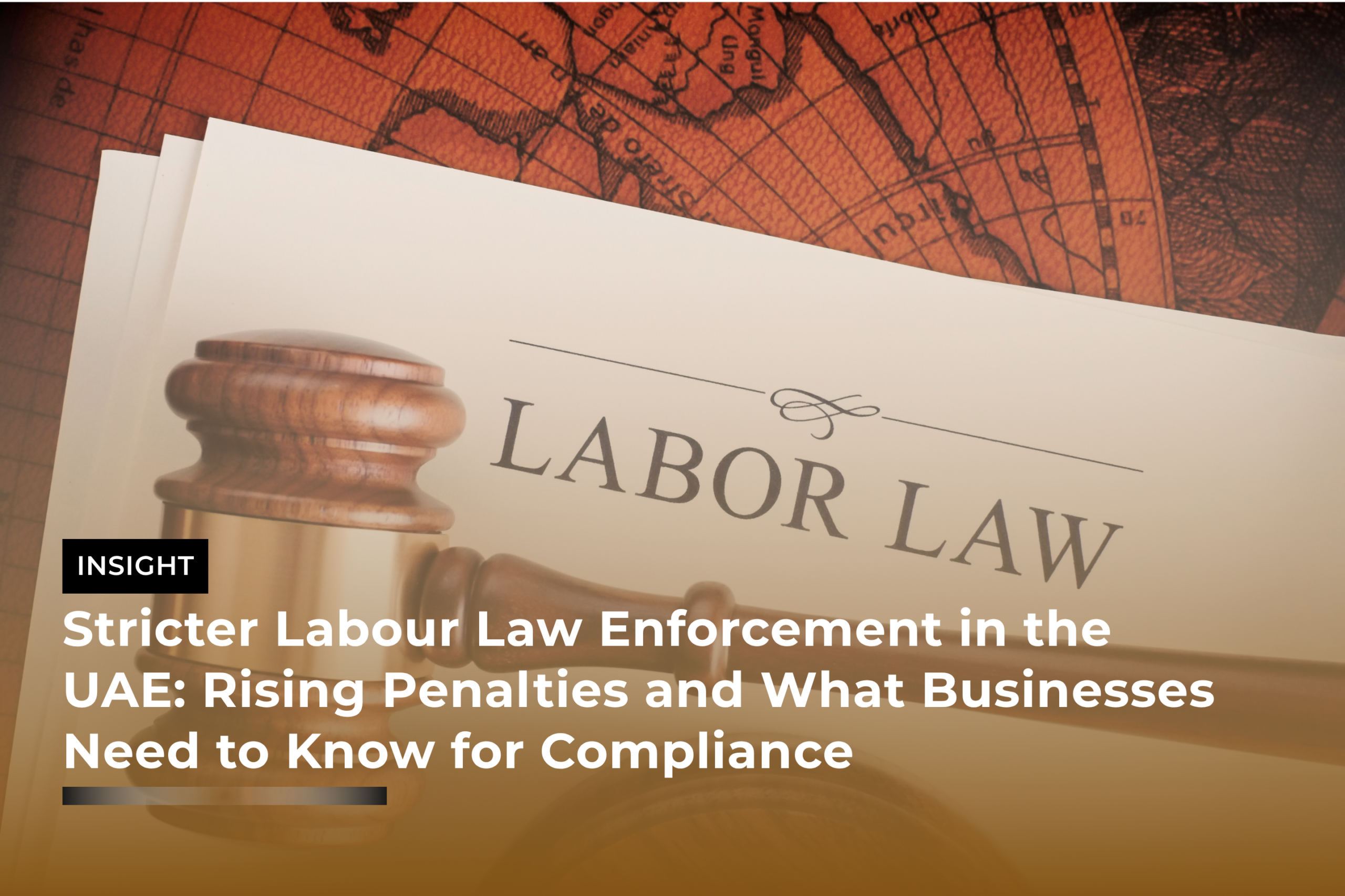 Stricter Labour Law Enforcement in the UAE Rising Penalties and What Businesses Need to Know for Compliance
