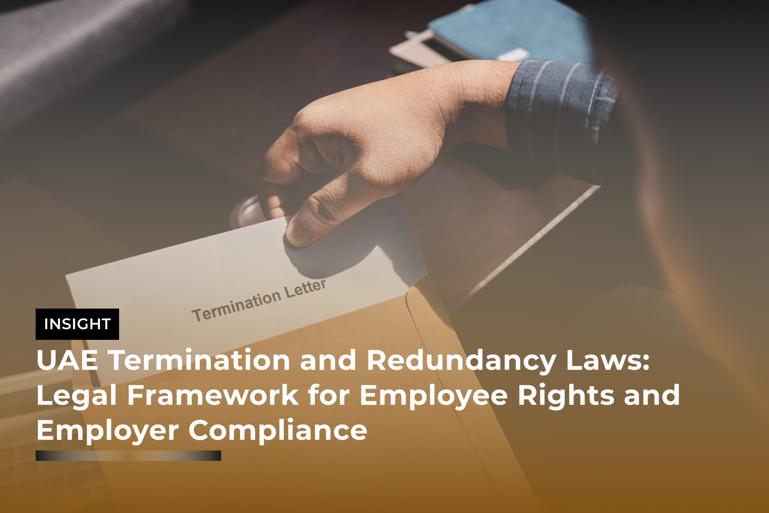UAE Termination and Redundancy Laws: Legal Framework for Employee Rights and Employer Compliance
