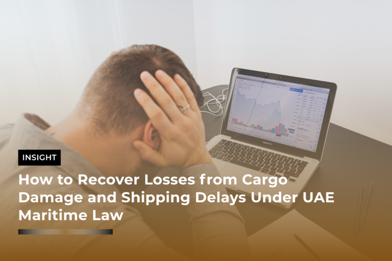 How to Recover Losses from Cargo Damage and Shipping Delays Under UAE Maritime Law