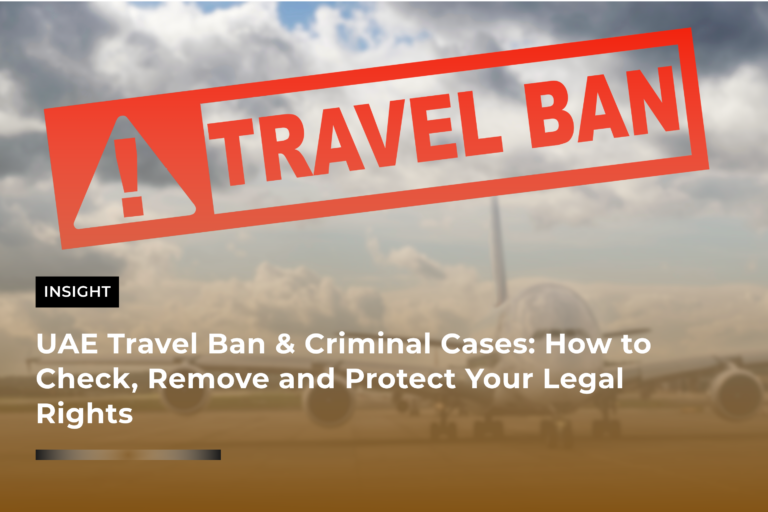 UAE Travel Ban & Criminal Cases: How to Check, Remove and Protect Your Legal Rights