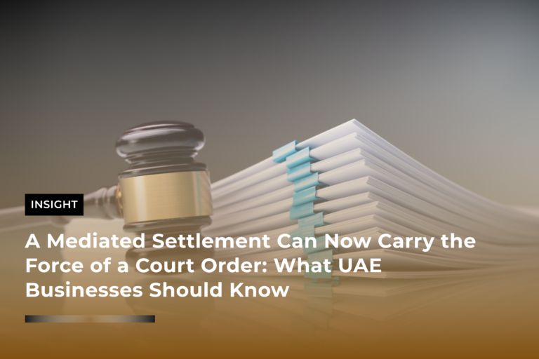 A Mediated Settlement Can Now Carry the Force of a Court Order What UAE Businesses Should Know